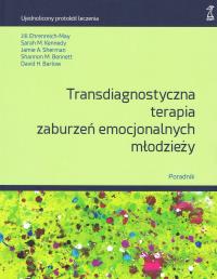 Okładka książki Transdiagnostyczna terapia zaburzeń emocjonalnych młodzieży. Poradnik