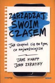 Okładka książki Zarządzaj swoim czasem. Jak skupiać się na tym, co najważniejsze