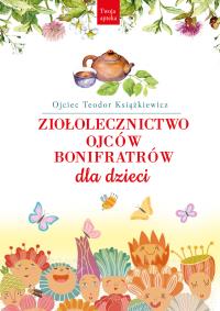 Okładka książki Ziołolecznictwo Ojców Bonifratrów dla dzieci wyd. 3