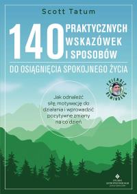 Okładka książki 140 praktycznych wskazówek i sposobów do osiągnięcia spokojnego życia