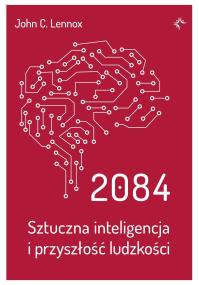 Okładka książki 2084. Sztuczna inteligencja i przyszłość ludzkości