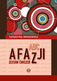 ABC afazji Zestaw ćwiczeń. Autor: Wnukowska Katarzyna. ZdrowePodejscie.pl Okładka książki ABC afazji Zestaw ćwiczeń