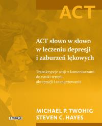Okładka książki ACT słowo w słowo w leczeniu depresji i zaburzeń lękowych