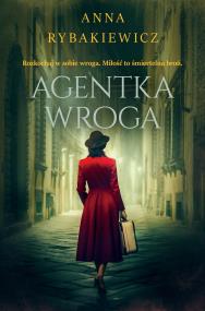Agentka wroga. Autor: Rybakiewicz Anna. ZdrowePodejscie.pl Okładka książki Agentka wroga