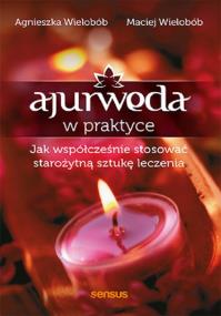 Okładka książki Ajurweda w praktyce. Jak współcześnie stosować starożytną sztukę leczenia