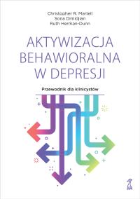 Okładka książki Aktywizacja behawioralna w depresji. Przewodnik dla klinicystów