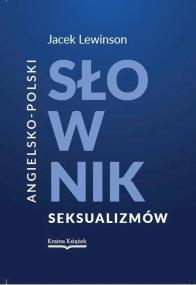 Angielsko-polski słownik seksualizmów. Autor: Lewinson Jacek. ZdrowePodejscie.pl Okładka książki Angielsko-polski słownik seksualizmów