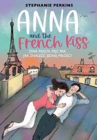 Anna and the French Kiss. Autor: Perkins Stephanie. ZdrowePodejscie.pl Okładka książki Anna and the French Kiss