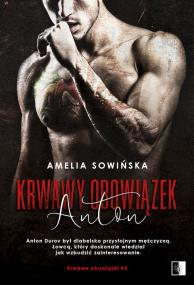 Anton. Krwawy obowiązek. Tom 3. Autor: Amelia Sowińska. ZdrowePodejscie.pl Okładka książki Anton. Krwawy obowiązek. Tom 3