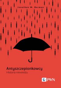 Okładka książki Antyszczepionkowcy. Historia niewiedzy