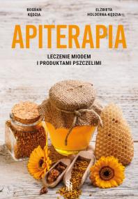 Okładka książki Apiterapia. Leczenie miodem i produktami pszczelimi