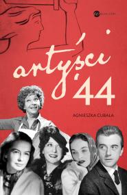 Okładka książki Artyści ’44. Gwiazdy w Powstaniu Warszawskim