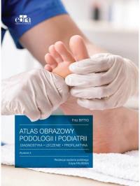 Okładka książki Atlas obrazowy podologii i podiatrii Diagnostyka, leczenie, profilaktyka