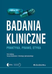 Okładka książki Badania kliniczne - Praktyka, prawo, etyka
