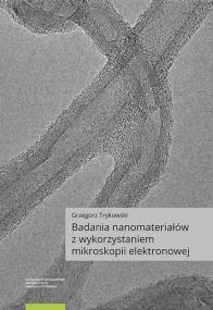 Badania nanomateriałów z wykorzystaniem mikroskopii elektronowej. Autor: Trykowski Grzegorz. ZdrowePodejscie.pl Okładka książki Badania nanomateriałów z wykorzystaniem mikroskopii elektronowej