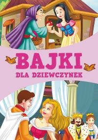 Bajki dla dziewczynek - uszkodzone. Autor: Opracowanie zbiorowe. ZdrowePodejscie.pl Okładka książki Bajki dla dziewczynek - uszkodzone