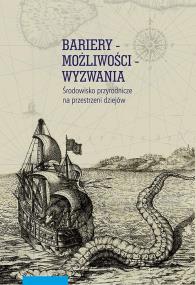 Bariery możliwości wyzwania Środowisko przyrodnicze na przestrzeni dziejów. Autor: Kleśta-Nawrocki Rafał, Oliński Piotr, Piasek Wojciech. ZdrowePodejscie.pl Okładka książki Bariery możliwości wyzwania Środowisko przyrodnicze na przestrzeni dziejów