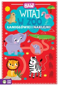 Okładka książki Baw się. Witaj w ZOO. Łamigłówki i zabawy