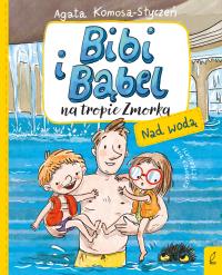 Bibi i Bąbel na tropie Zmorka. Nad wodą. Autor: Komosa-Styczeń Agata. ZdrowePodejscie.pl Okładka książki Bibi i Bąbel na tropie Zmorka. Nad wodą