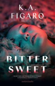 Bittersweet - uszkodzone. Autor: Figaro K.A.. ZdrowePodejscie.pl Okładka książki Bittersweet - uszkodzone
