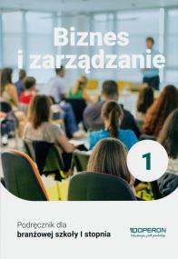 Biznes i zarządzanie podręcznik 1 szkoła branżowa. Autor: Korba Jarosław, Smutek Zbigniew. ZdrowePodejscie.pl Okładka książki Biznes i zarządzanie podręcznik 1 szkoła branżowa
