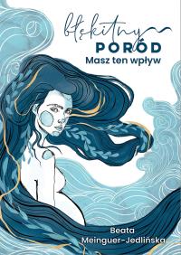 Okładka książki Błękitny poród. Masz ten wpływ