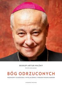 Okładka książki Bóg odrzuconych Rozmowy o Kościele wykluczeniu i pokonywaniu barier