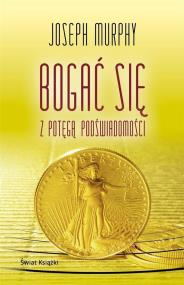 Okładka książki Bogać się z potęgą podświadomości