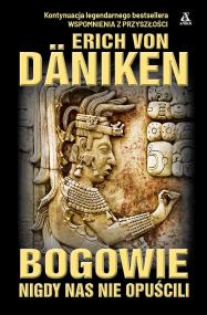 Bogowie nigdy nas nie opuścili. Autor: Däniken von Erich. ZdrowePodejscie.pl Okładka książki Bogowie nigdy nas nie opuścili