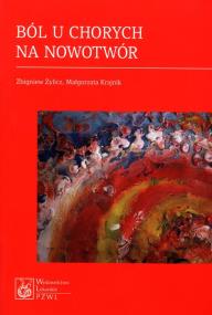 Ból u chorych na nowotwór. Autor: Żylicz Zbigniew, Krajnik Małgorzata. ZdrowePodejscie.pl Okładka książki Ból u chorych na nowotwór