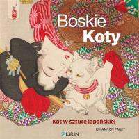 Boskie koty. Kot w sztuce japońskiej. Autor: Paget Rhiannon. ZdrowePodejscie.pl Okładka książki Boskie koty. Kot w sztuce japońskiej