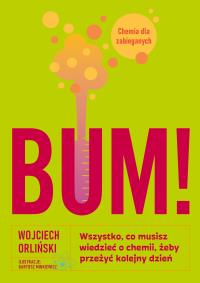 Okładka książki BUM! Wszystko, co musisz wiedzieć o chemii, żeby przeżyć kolejny dzień