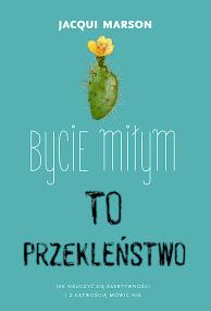 Bycie miłym to przekleństwo. Autor: Marson Jacqui. ZdrowePodejscie.pl Okładka książki Bycie miłym to przekleństwo