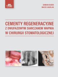 Okładka książki Cementy regeneracyjne z dwufazowym siarczanem wapnia w chirurgii stomatologicznej