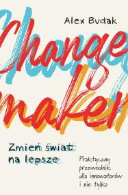 Okładka książki Changemaker Zmień świat na lepsze