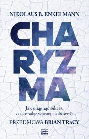 Okładka książki Charyzma. Jak osiągnąć sukces, doskonaląc własną osobowość