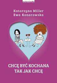 Okładka książki Chcę być kochana, tak jak chcę wyd. 2022