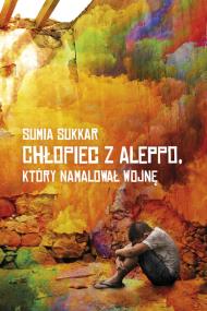 Okładka książki Chłopiec z Aleppo, kóry namalował wojnę - uszkodzone