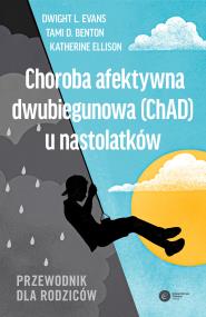 Okładka książki Choroba afektywna dwubiegunowa (ChAD) u nastolatków