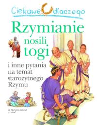 Okładka książki Ciekawe dlaczego rzymianie nosili togi