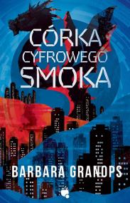 Okładka książki Córka cyfrowego smoka