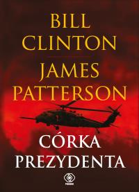 Córka prezydenta - uszkodzone. Autor: Bill Clinton. ZdrowePodejscie.pl Okładka książki Córka prezydenta - uszkodzone