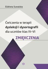 Ćwicz w terapii dysleksji i dysortografii dla uczniów kl IV-VI. Autor: Elżbieta Suwalska. ZdrowePodejscie.pl Okładka książki Ćwicz w terapii dysleksji i dysortografii dla uczniów kl IV-VI