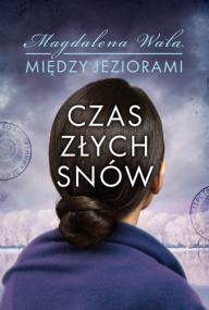 Okładka książki Czas złych snów. Między jeziorami. Tom 2