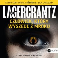 Człowiek, który wyszedł z mroku audiobook. Autor: David Lagercrantz, Alicja Rosenau, Szymon Bobrows. ZdrowePodejscie.pl Okładka książki Człowiek, który wyszedł z mroku audiobook