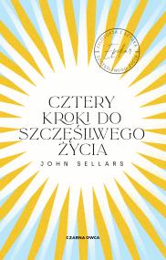 Cztery kroki do szczęśliwego życia. Autor: Sellars John. ZdrowePodejscie.pl Okładka książki Cztery kroki do szczęśliwego życia
