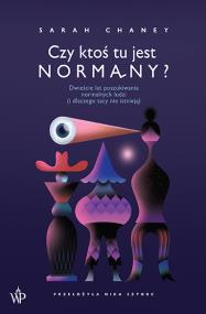Okładka książki Czy ktoś tu jest normalny? Dwieście lat poszukiwania normalnych ludzi (i dlaczego tacy nie istnieją)