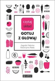 Okładka książki Czytaj skład Gotuj z głową! - uszkodzone