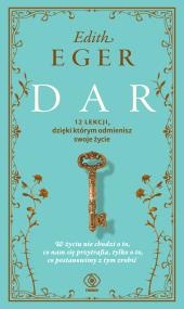 Dar. 12 lekcji dzięki którym odmienisz swoje życie. Autor: Eger Edith, Magdalena Hermanowska. ZdrowePodejscie.pl Okładka książki Dar. 12 lekcji dzięki którym odmienisz swoje życie