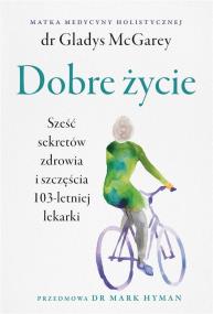 Dobre życie. Autor: McGarey Gladys. ZdrowePodejscie.pl Okładka książki Dobre życie